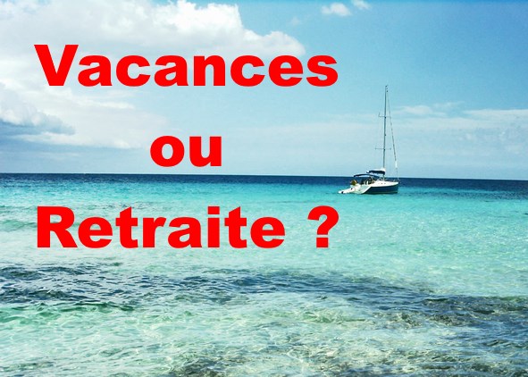 Vacances ou retraite ?